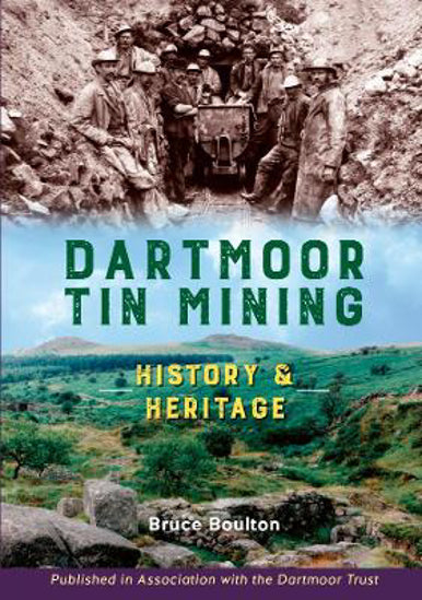 Dartmoor Tin Mining - History and Heritage by Bruce Boulton