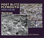 Post Blitz Plymouth From The Air then & now by Chris Robinson