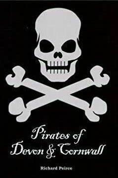 Pirates of Devon and Cornwall by Richard Peirce