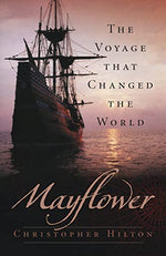 The Voyage that changed the World Mayflower by Christopher Hilton