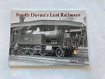 South Devon's Lost Railways by Peter Dale