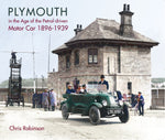 Plymouth in the age of the petrol driven motor car 1896-1939 by Chris Robinson
