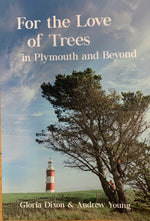 For the Love of Trees in Plymouth and Beyond by Gloria Dixon and Andrew Young