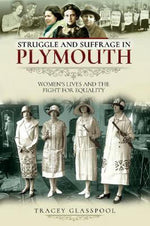 Struggle and Suffrage in Plymouth by Tracey Glasspool